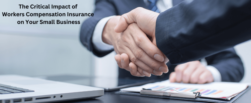 The Critical Impact of Worker's Compensation Insurance on Your Small Business