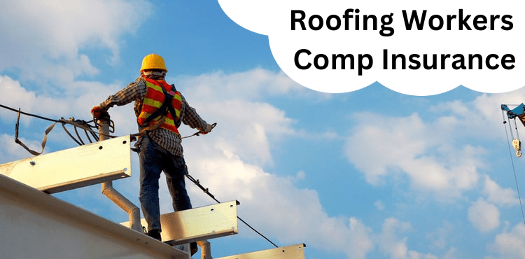 Roofing Workers Comp Insurance