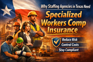 Why Staffing Agencies in Texas Need Specialized Workers Comp Insurance
